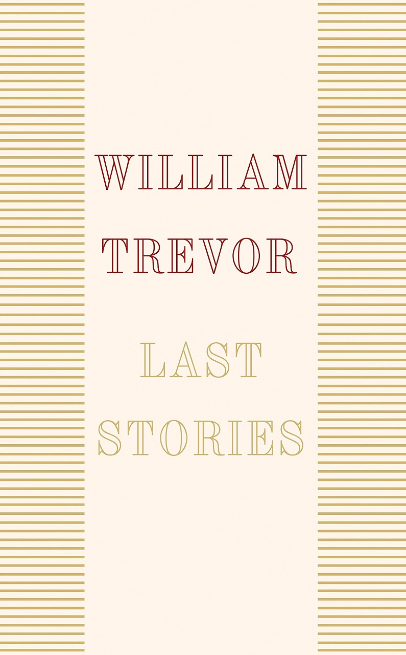 William Trevor - Last Stories